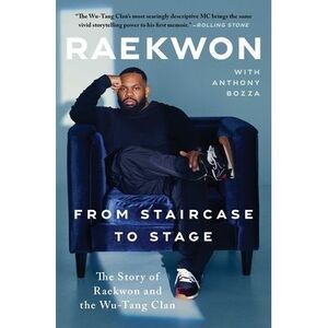 From Staircase to Stage: The Story of Raekwon and the Wu-Tang Clan -- Raekwon